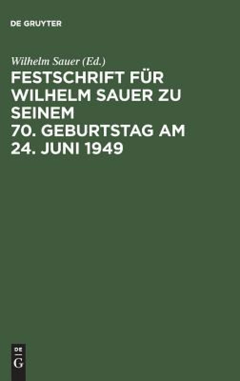 Festschrift für Wilhelm Sauer zu seinem 70. Geburtstag am 24. Juni 1949