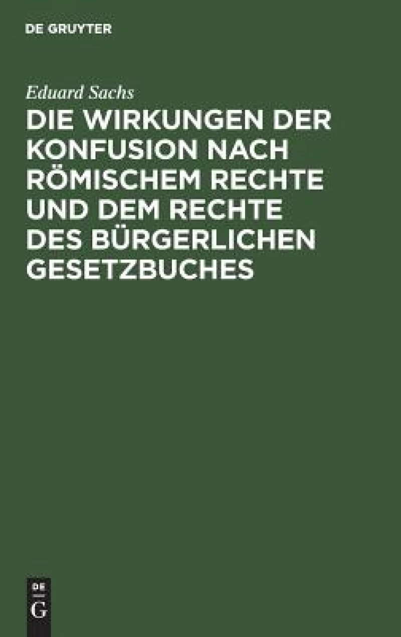 Wirkungen der Konfusion nach Römischem Rechte und dem Rechte des Bürgerlichen Gesetzbuches