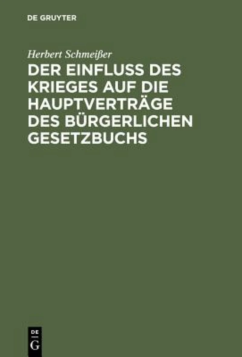 Einfluß des Krieges auf die Hauptverträge des Bürgerlichen Gesetzbuchs