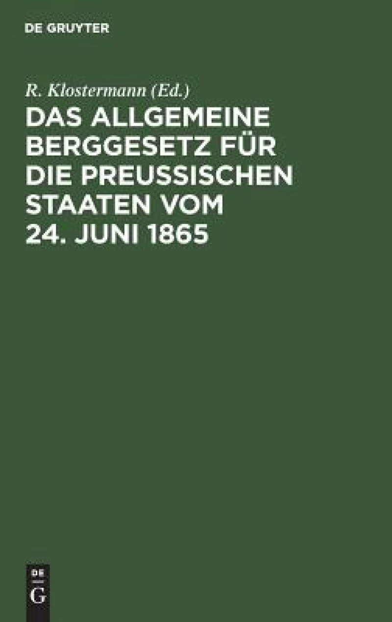 Allgemeine Berggesetz für die Preußischen Staaten vom 24. Juni 1865