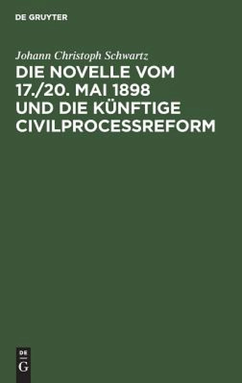 Die Novelle vom 17./20. Mai 1898 und die künftige Civilprocessreform