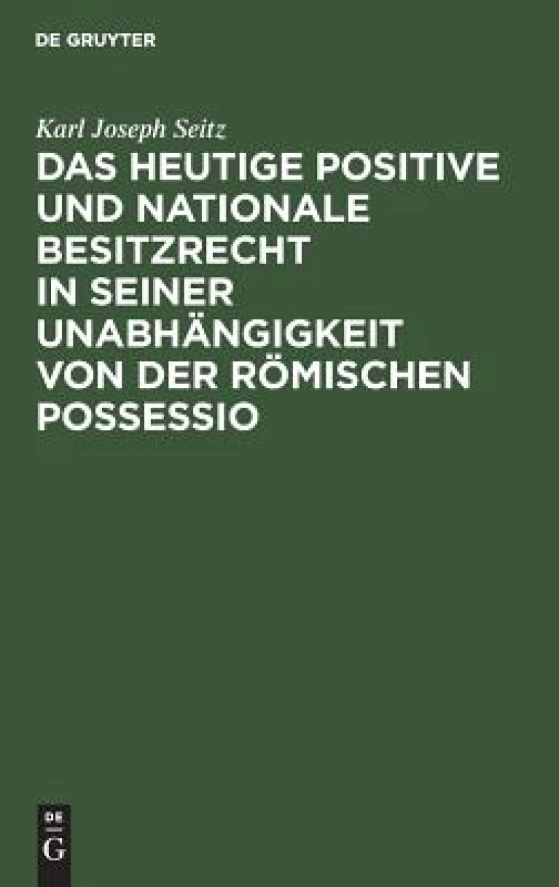 Das heutige positive und nationale Besitzrecht in seiner Unabhängigkeit von der römischen possessio
