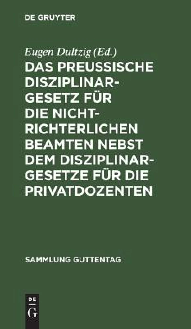 preußische Disziplinargesetz für die nichtrichterlichen Beamten nebst dem Disziplinargesetze für die Privatdozenten