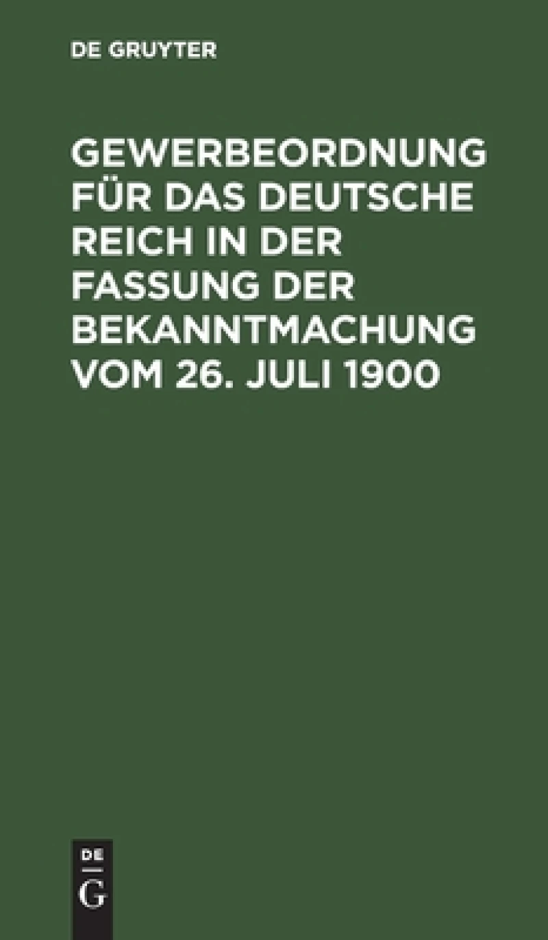 Gewerbeordnung für das Deutsche Reich in der Fassung der Bekanntmachung vom 26. Juli 1900
