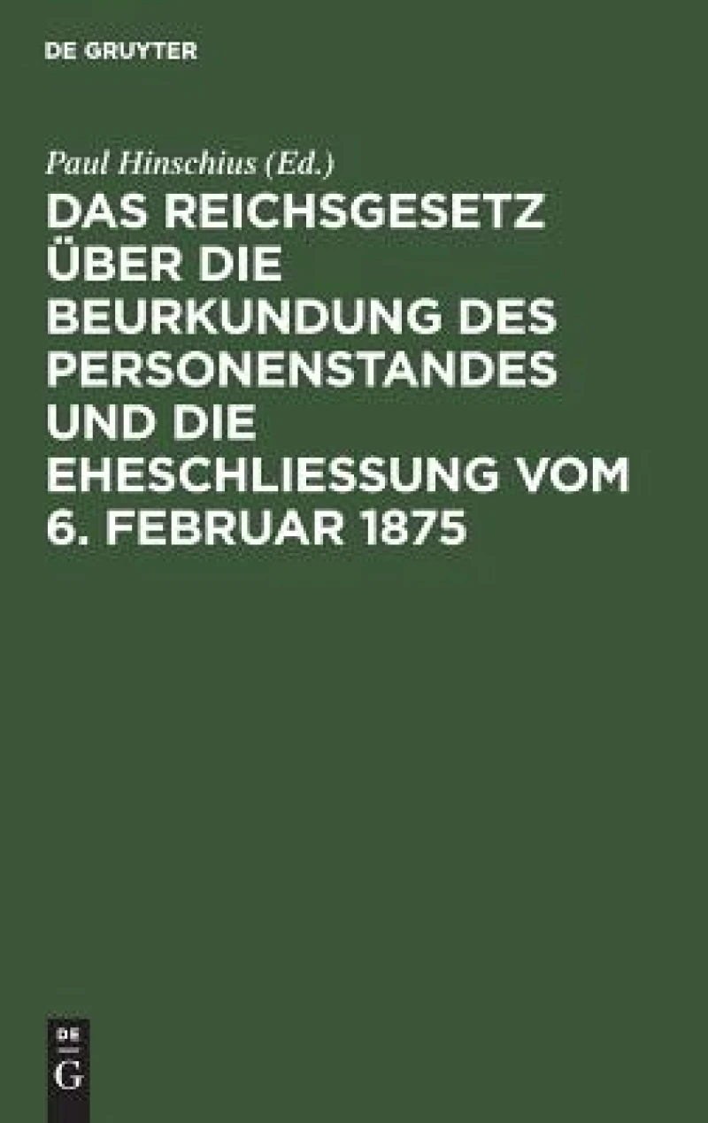 Reichsgesetz über die Beurkundung des Personenstandes und die Eheschließung vom 6. Februar 1875