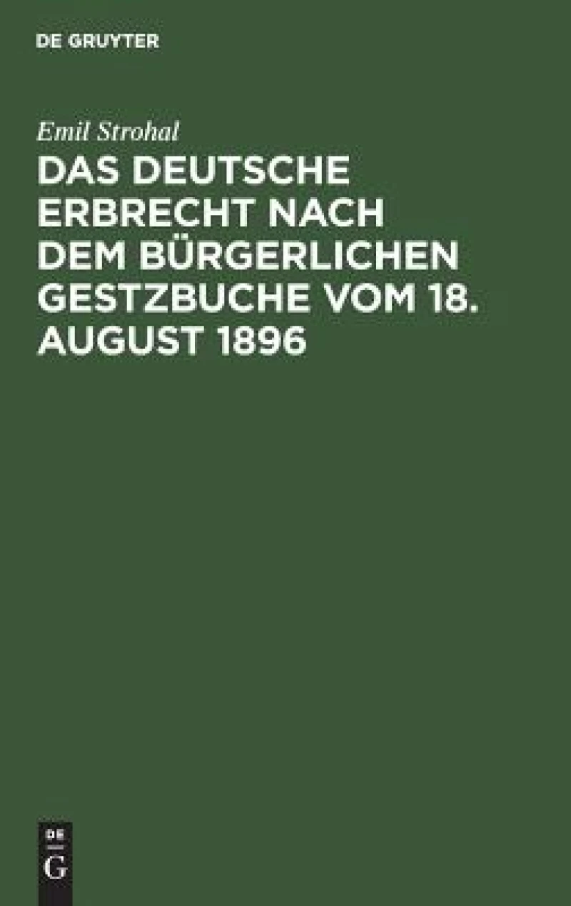 deutsche Erbrecht nach dem Bürgerlichen Gestzbuche vom 18. August 1896