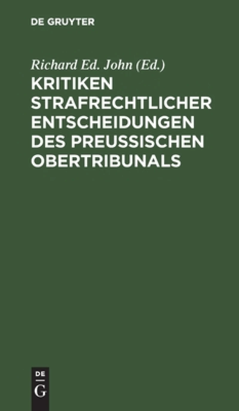 Kritiken strafrechtlicher Entscheidungen des preußischen Obertribunals