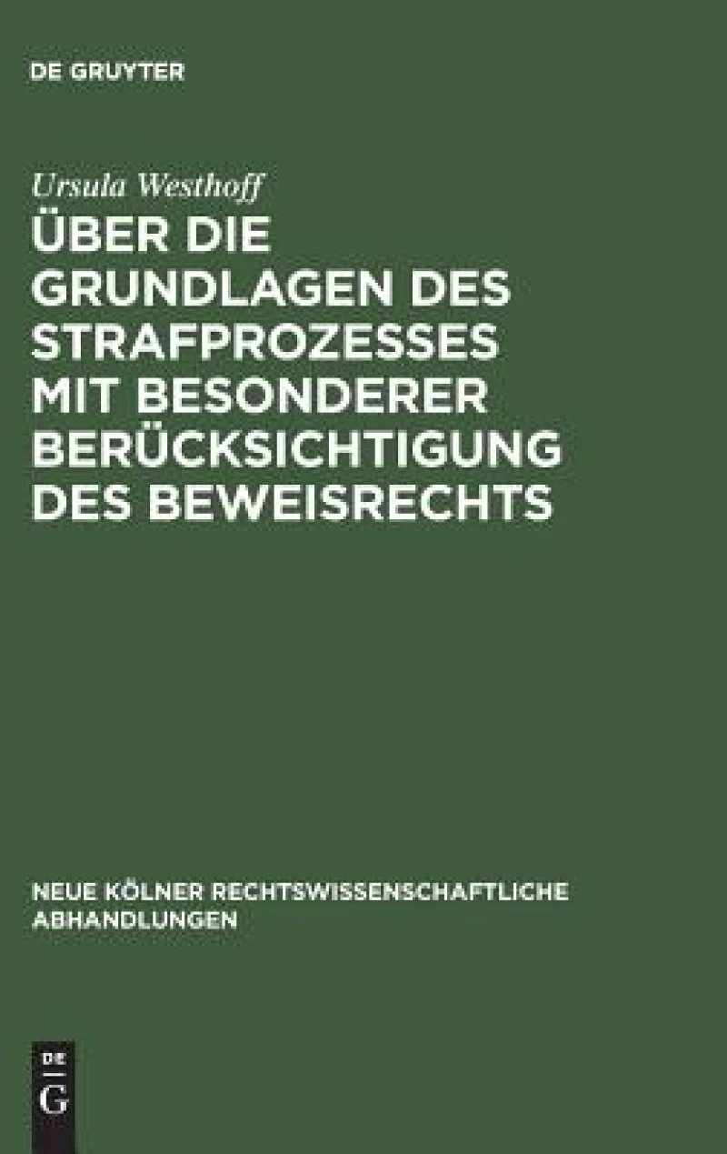 Über die Grundlagen des Strafprozesses mit besonderer Berücksichtigung des Beweisrechts
