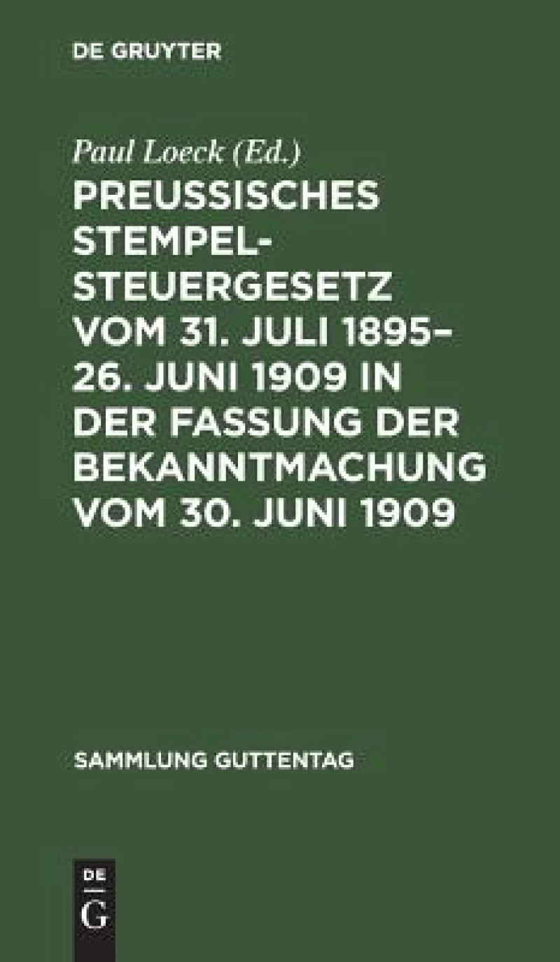Preußisches Stempelsteuergesetz vom 31. Juli 1895-26. Juni 1909 in der Fassung der Bekanntmachung vom 30. Juni 1909
