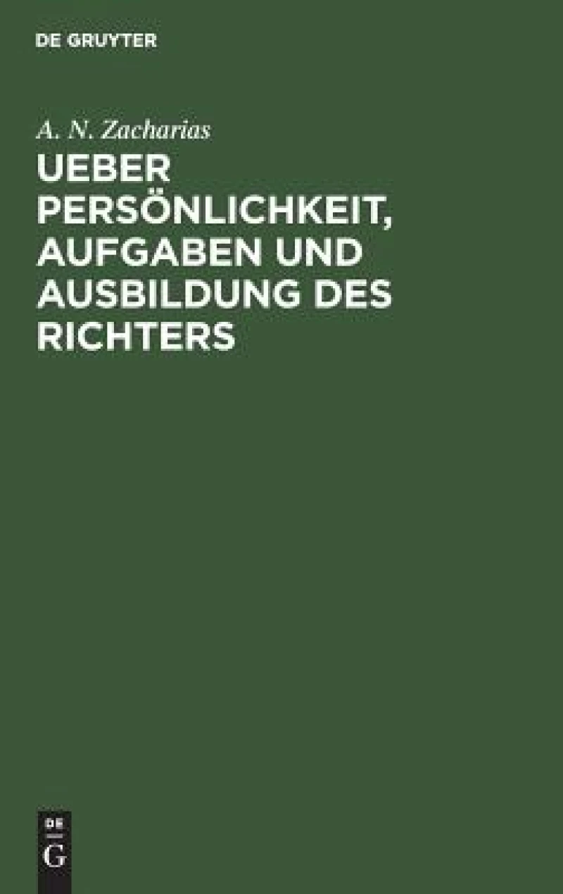 Ueber Persönlichkeit, Aufgaben und Ausbildung des Richters