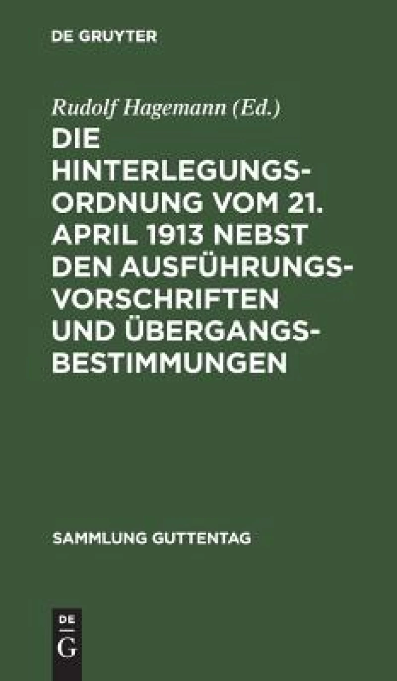 Hinterlegungsordnung vom 21. April 1913 nebst den Ausführungsvorschriften und Übergangsbestimmungen