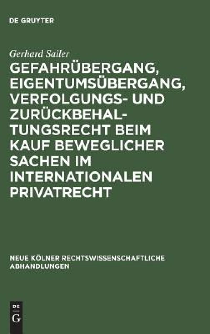 Gefahrübergang, Eigentumsübergang, Verfolgungs- und Zurückbehaltungsrecht beim Kauf beweglicher Sachen im internationalen Privatrecht
