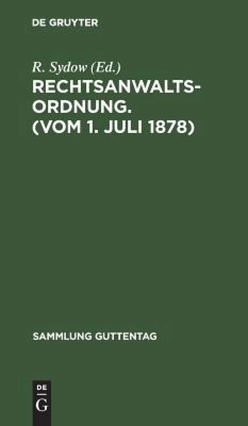 Rechtsanwaltsordnung. (Vom 1. Juli 1878)