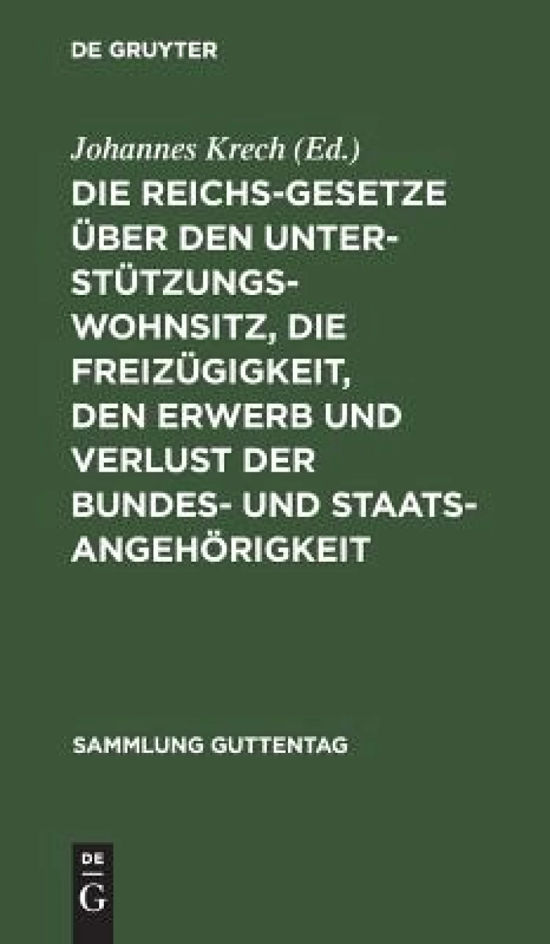 Reichsgesetze über den Unterstützungswohnsitz, die Freizügigkeit, den Erwerb und Verlust der Bundes- und Staatsangehörigkeit