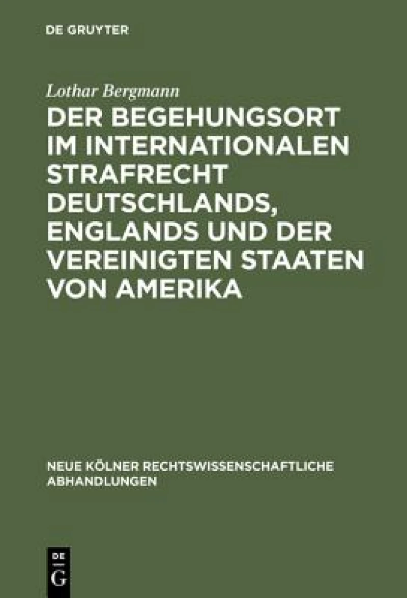 Begehungsort im internationalen Strafrecht Deutschlands, Englands und der Vereinigten Staaten von Amerika
