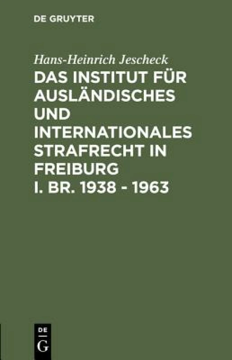 Institut für Ausländisches und Internationales Strafrecht in Freiburg i. Br. 1938 – 1963