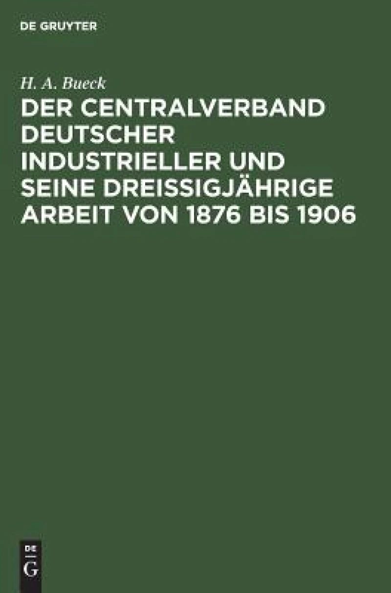 Centralverband Deutscher Industrieller und seine dreißigjährige Arbeit von 1876 bis 1906