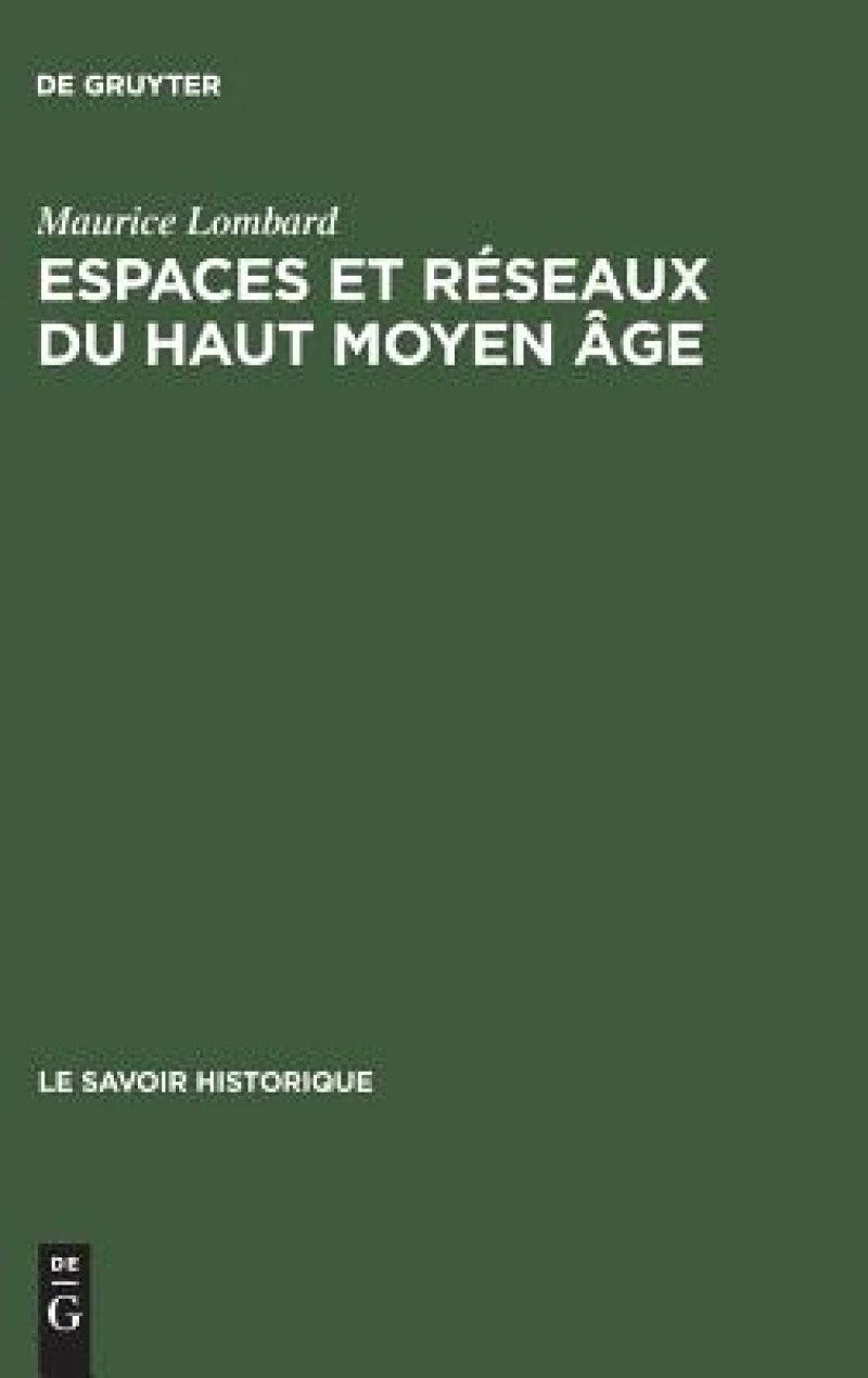 Espaces Et Réseaux Du Haut Moyen Âge