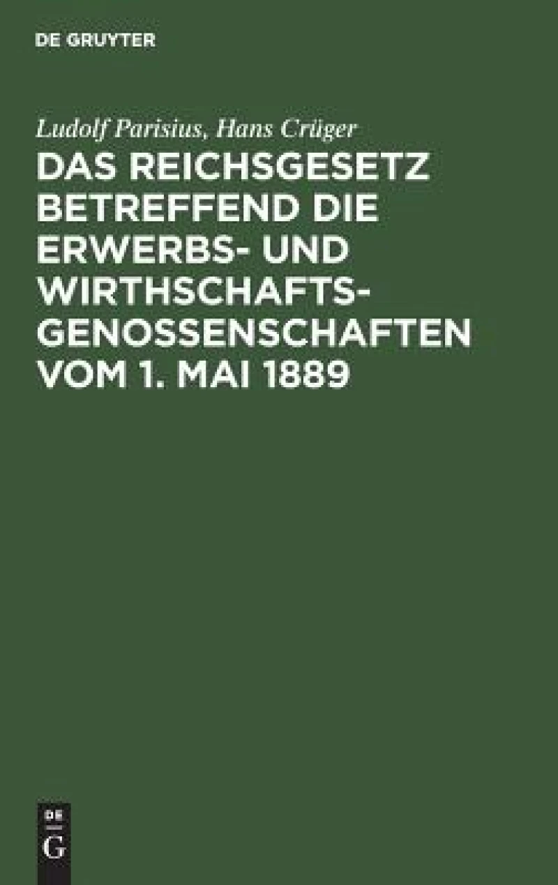 Das Reichsgesetz betreffend die Erwerbs- und Wirthschaftsgenossenschaften vom 1. Mai 1889