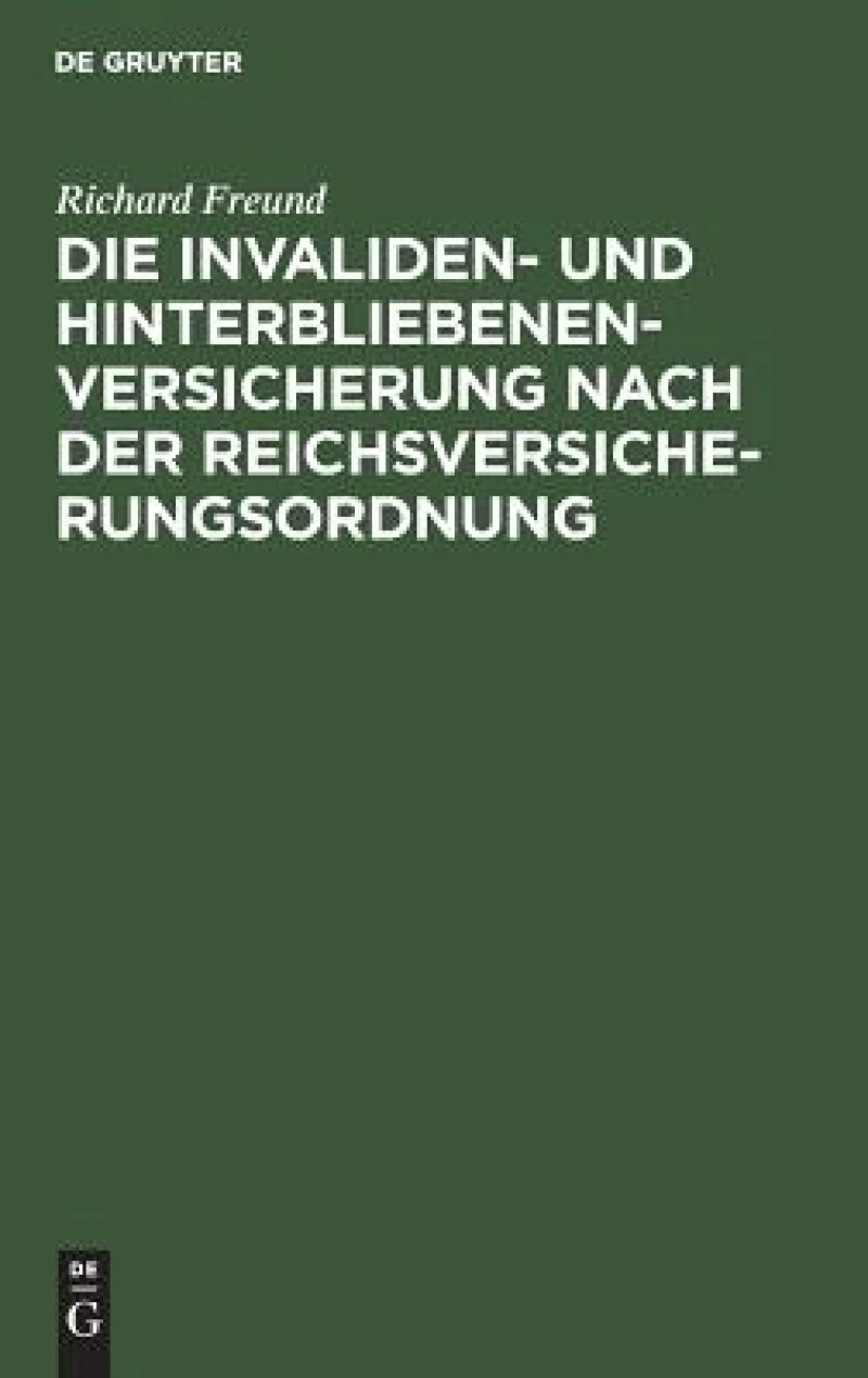 Die Invaliden- und Hinterbliebenenversicherung nach der Reichsversicherungsordnung