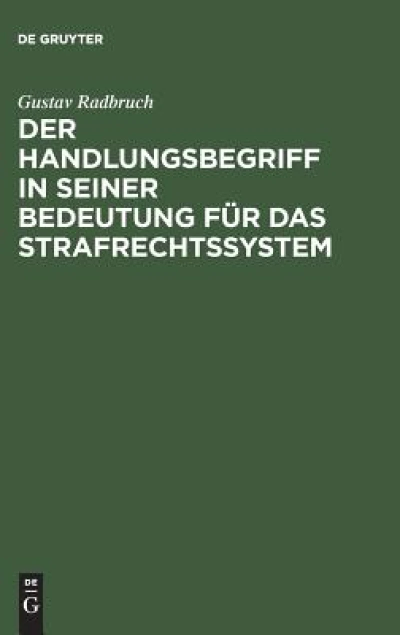 Handlungsbegriff in seiner Bedeutung für das Strafrechtssystem