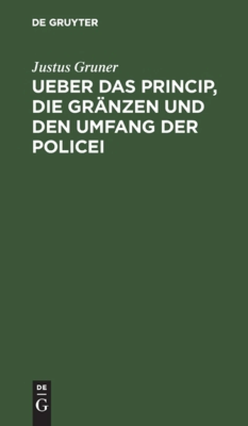 Ueber das Princip, die Gränzen und den Umfang der Policei