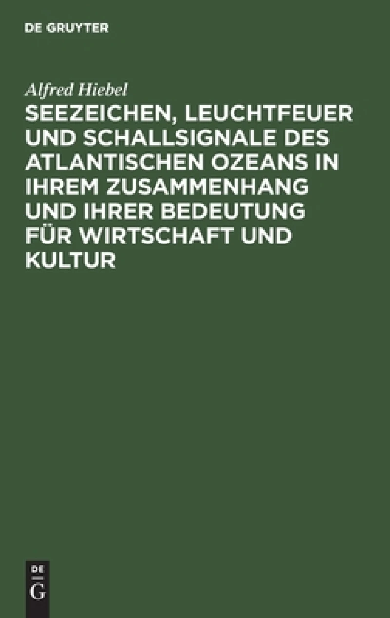 Seezeichen, Leuchtfeuer Und Schallsignale Des Atlantischen Ozeans in Ihrem Zusammenhang Und Ihrer Bedeutung Für Wirtschaft Und Kultur