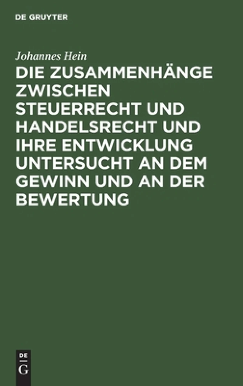 Die Zusammenhänge zwischen Steuerrecht und Handelsrecht und ihre Entwicklung untersucht an dem Gewinn und an der Bewertung