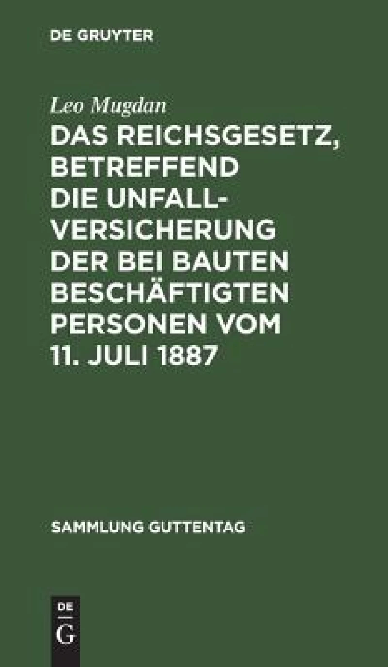 Reichsgesetz, betreffend die Unfallversicherung der bei Bauten beschäftigten Personen vom 11. Juli 1887