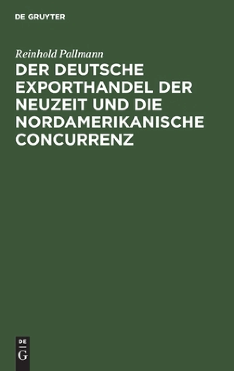 deutsche Exporthandel der Neuzeit und die nordamerikanische Concurrenz