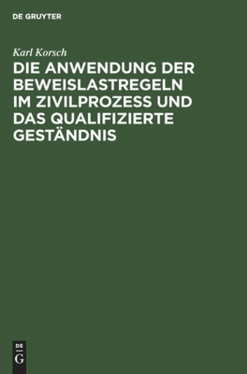Anwendung der Beweislastregeln im Zivilprozess und das qualifizierte Geständnis