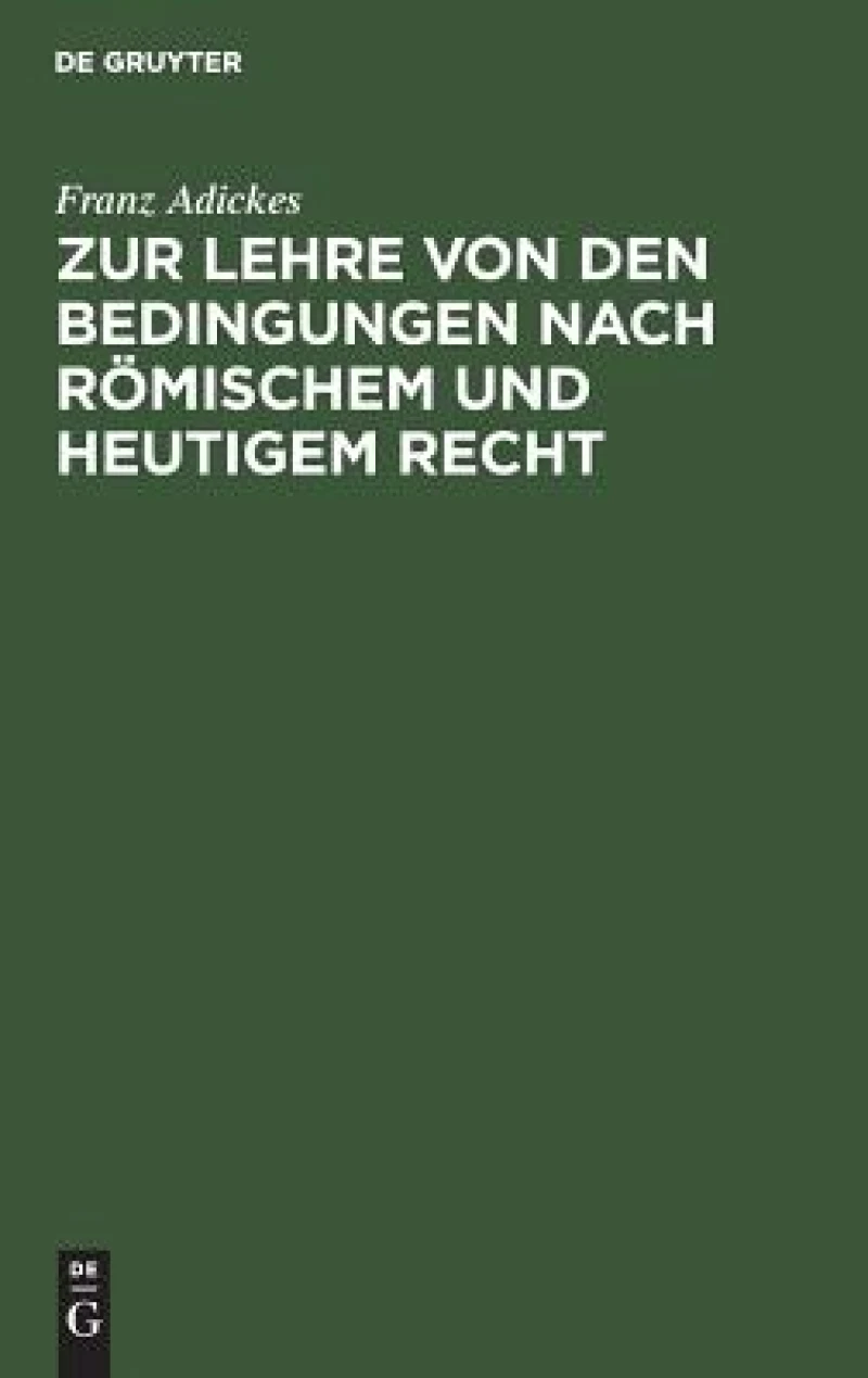 Zur Lehre von den Bedingungen nach Römischem und heutigem Recht