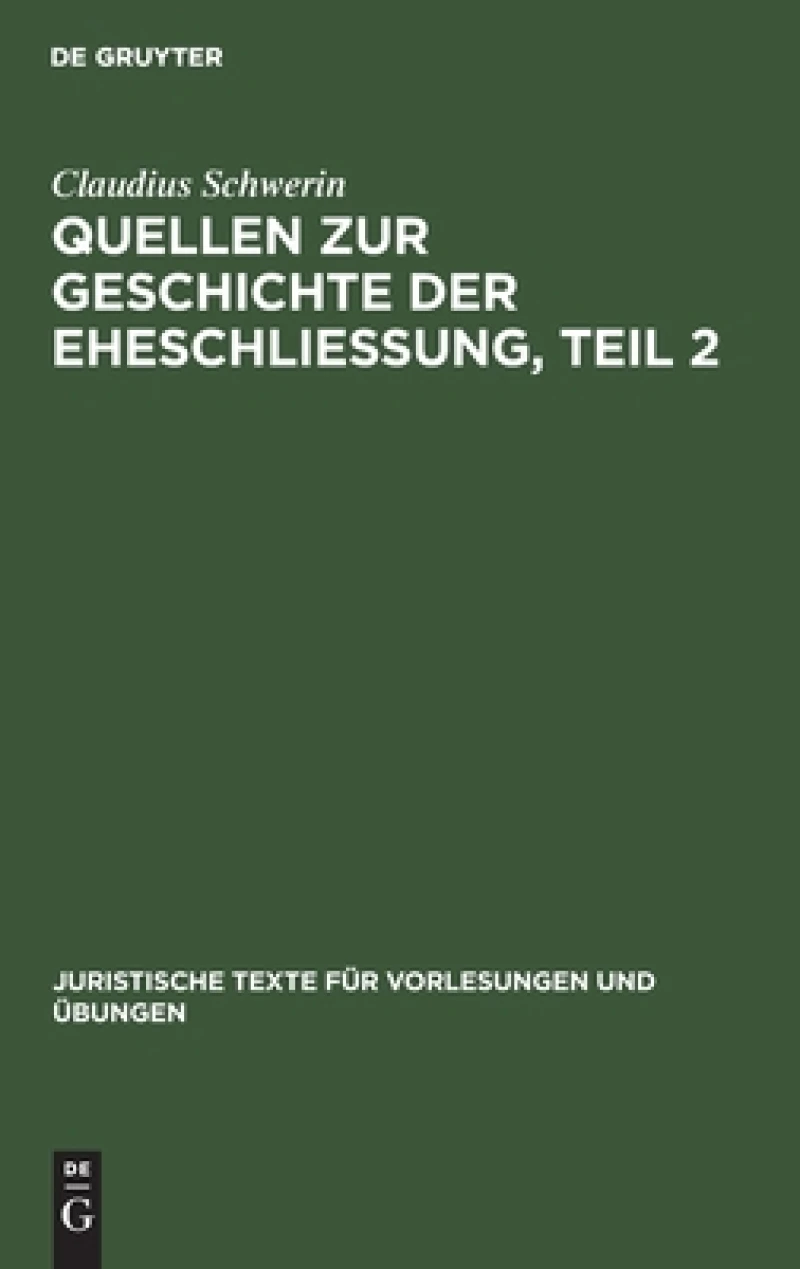 Juristische Texte für Vorlesungen und Übungen  Quellen zur Geschichte der Eheschliessung