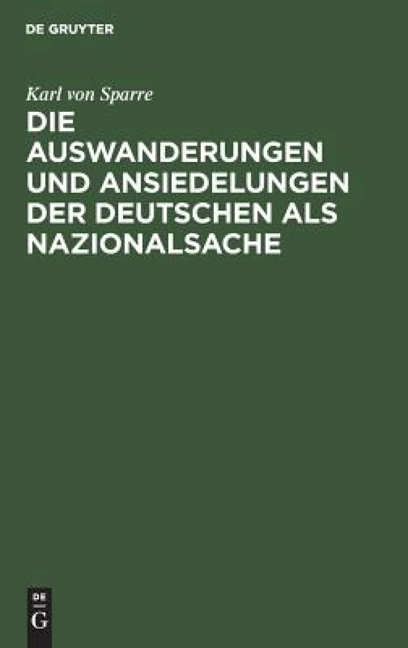 Auswanderungen und Ansiedelungen der Deutschen als Nazionalsache