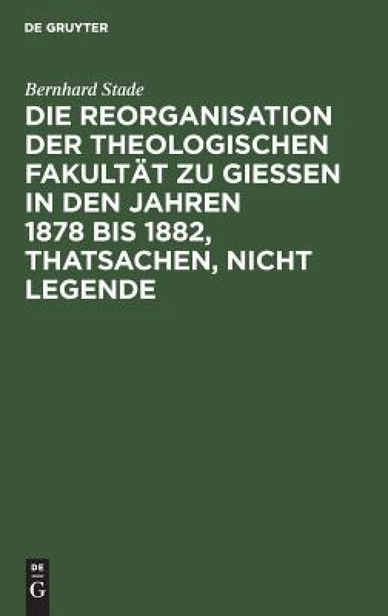Reorganisation der Theologischen Fakultät zu Giessen in den Jahren 1878 bis 1882, Thatsachen, nicht Legende