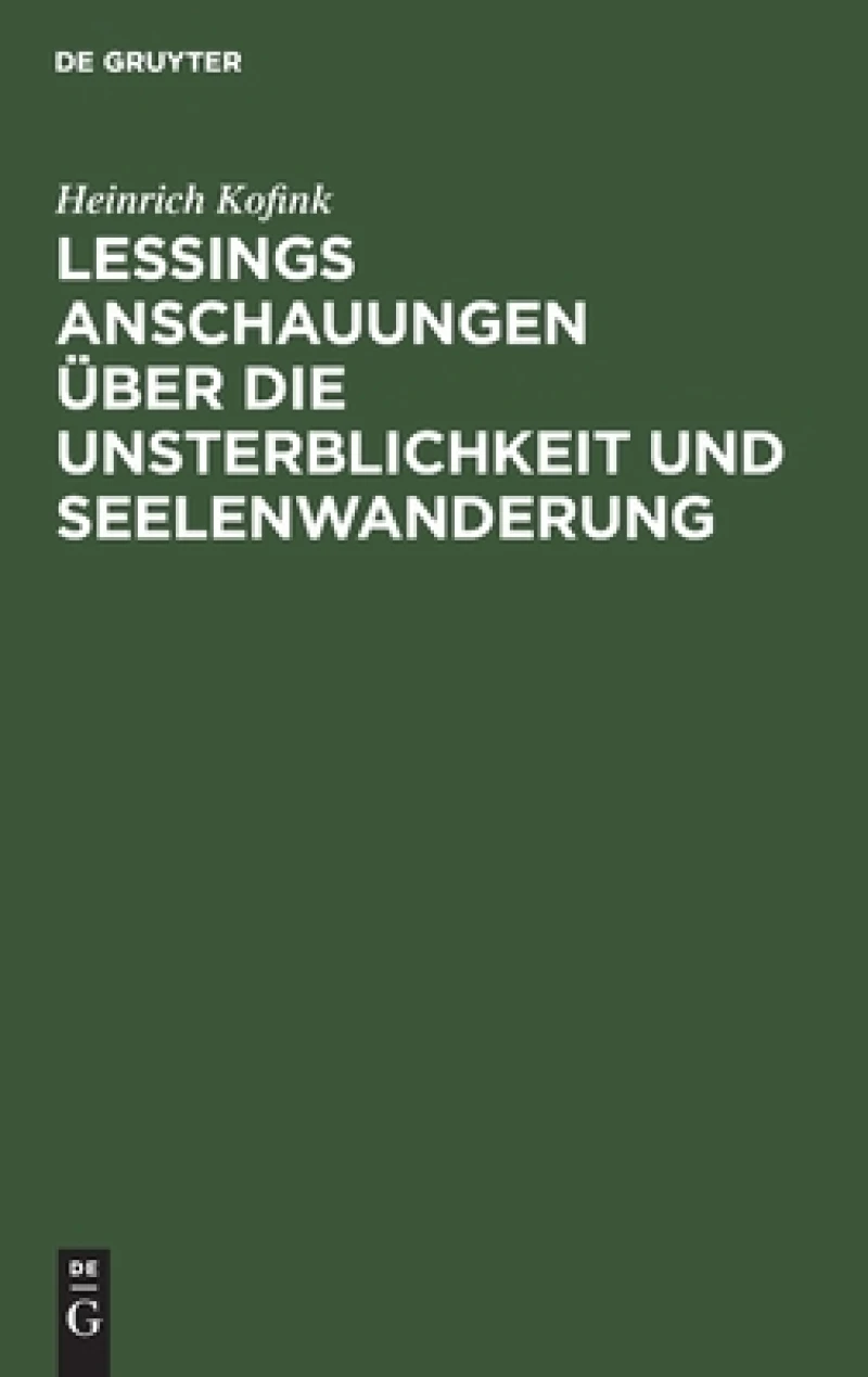 Lessings Anschauungen Über Die Unsterblichkeit Und Seelenwanderung