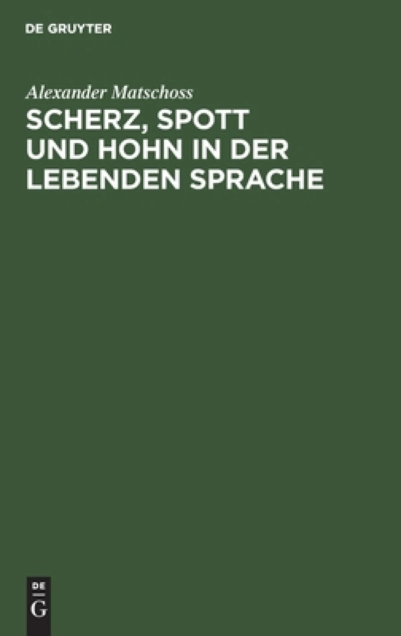 Scherz, Spott Und Hohn in Der Lebenden Sprache