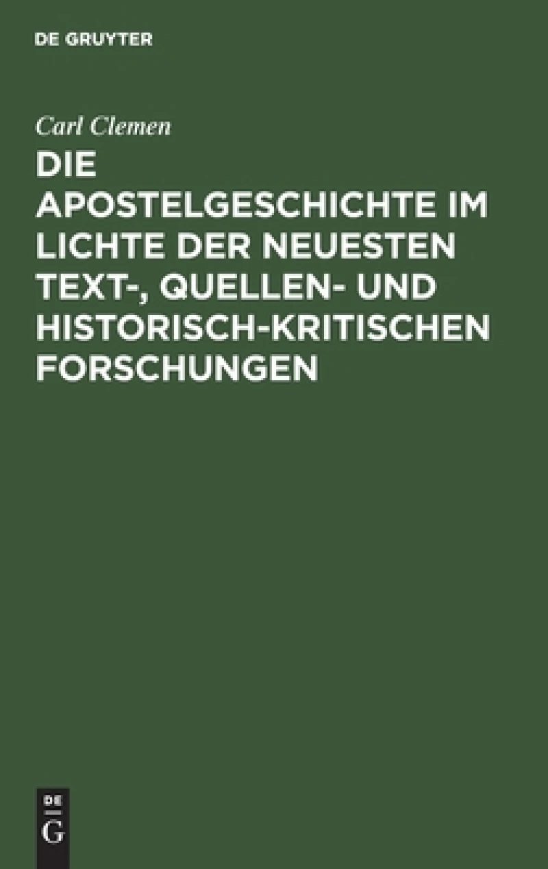 Apostelgeschichte im Lichte der neuesten text-, quellen- und historisch-kritischen Forschungen