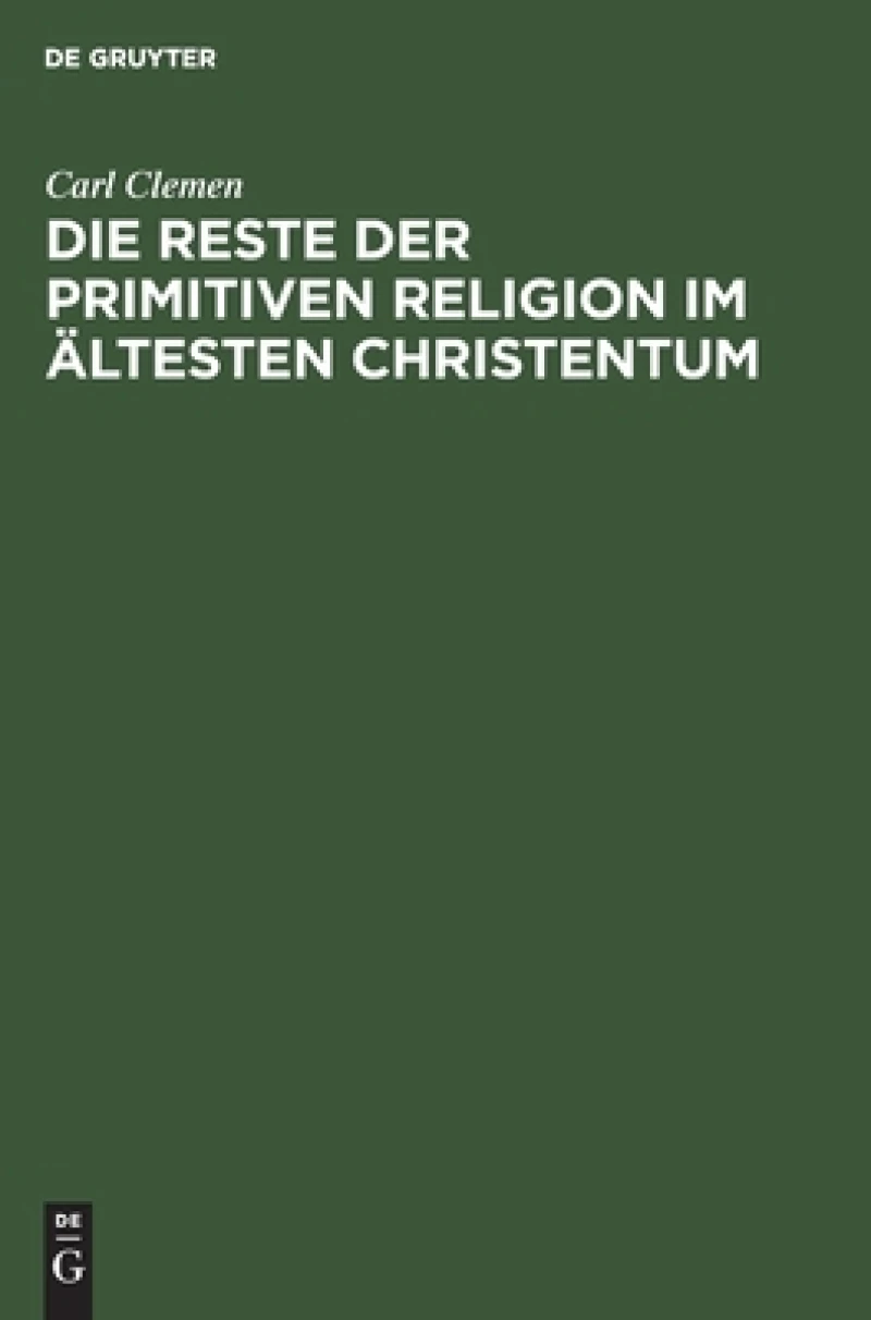 Die Reste Der Primitiven Religion Im Ältesten Christentum