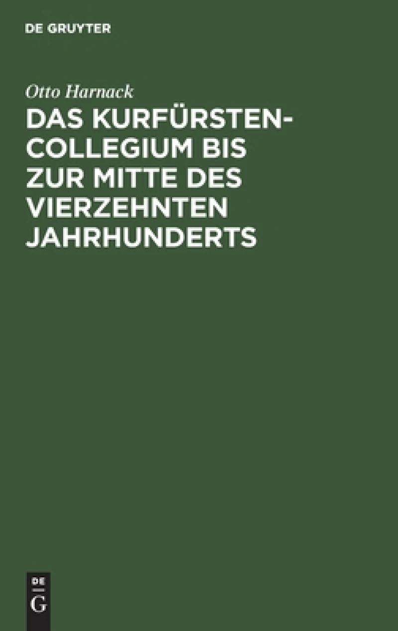 Das Kurfürstencollegium bis zur Mitte des vierzehnten Jahrhunderts