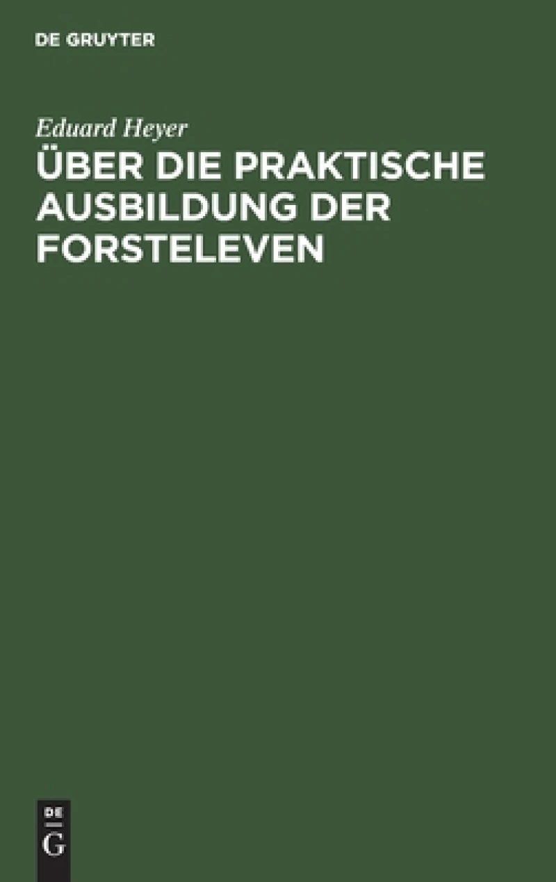 Über Die Praktische Ausbildung Der Forsteleven