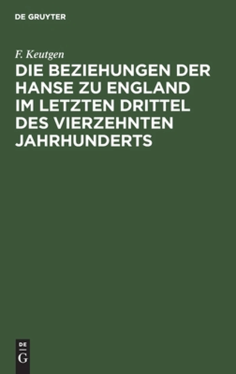 Beziehungen der Hanse zu England im letzten Drittel des vierzehnten Jahrhunderts
