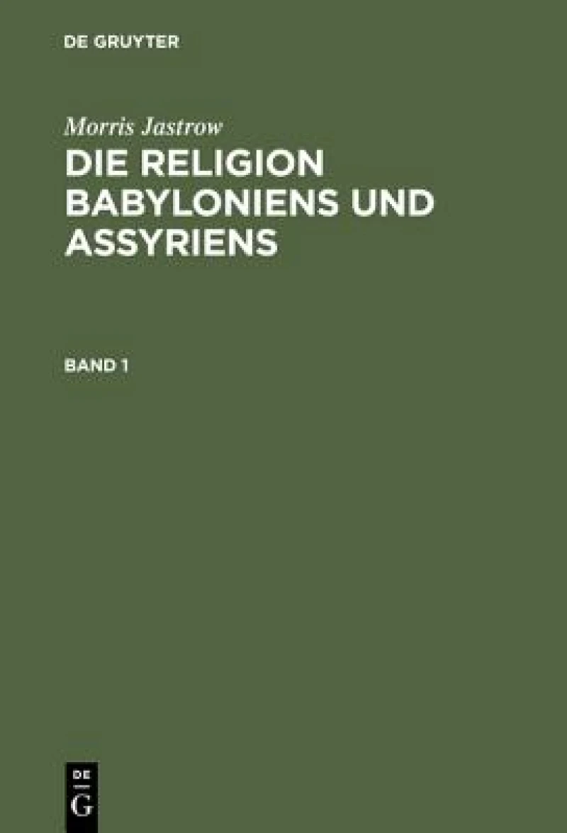 Religion Babyloniens und Assyriens. Band 1