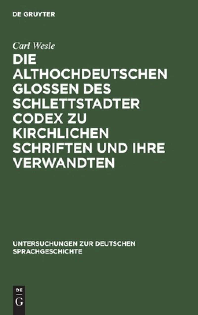 althochdeutschen Glossen des Schlettstadter Codex zu kirchlichen Schriften und ihre Verwandten