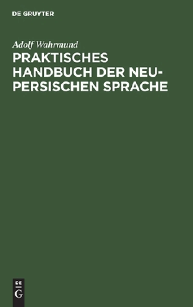 Praktisches Handbuch der neu-persischen Sprache