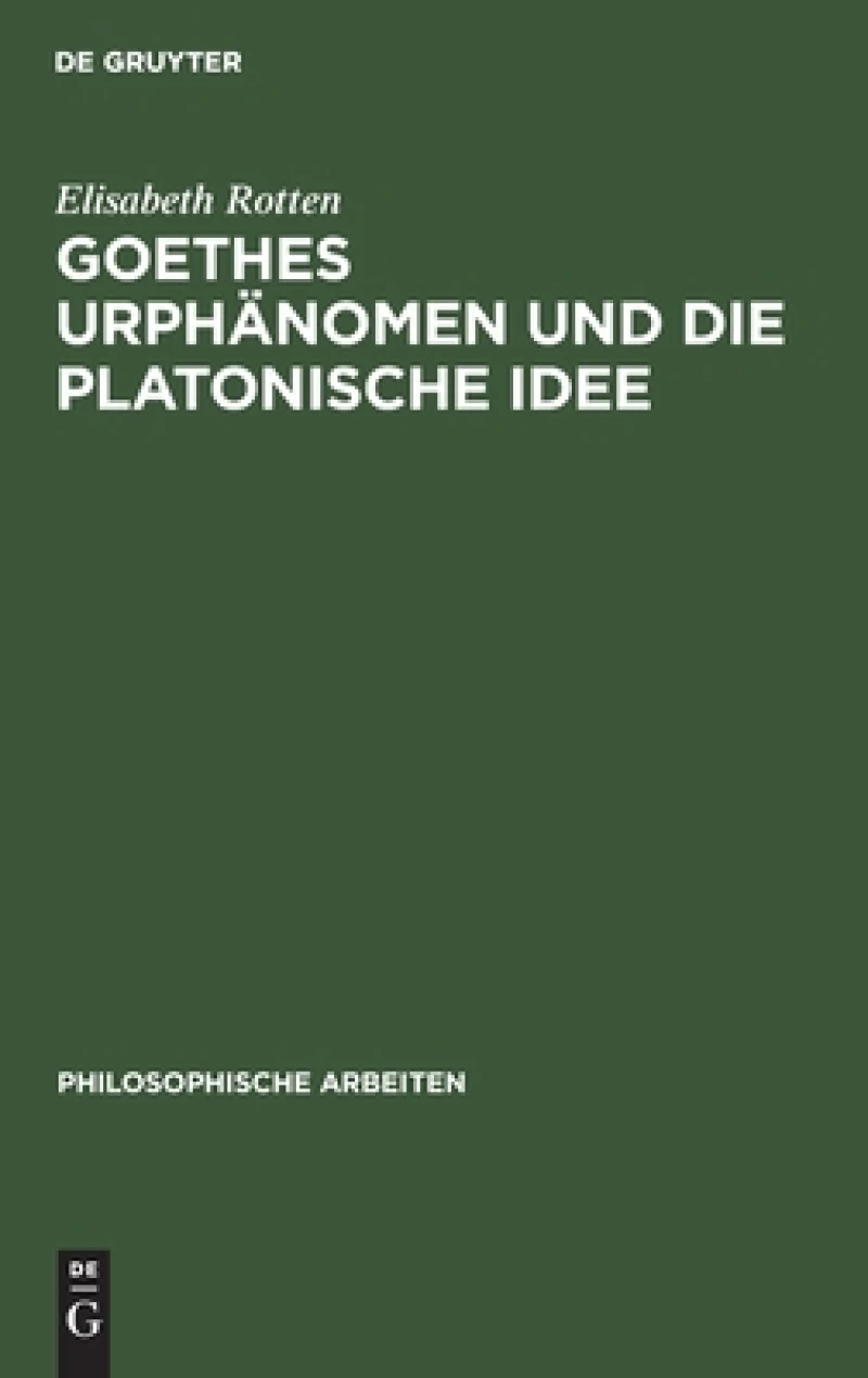 Goethes Urphänomen Und Die Platonische Idee