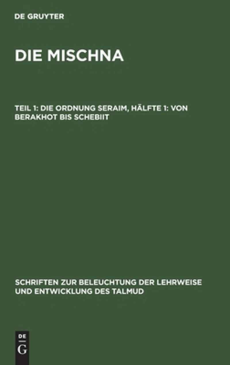Die Ordnung Seraim, Hälfte 1: Von Berakhot bis Schebiit