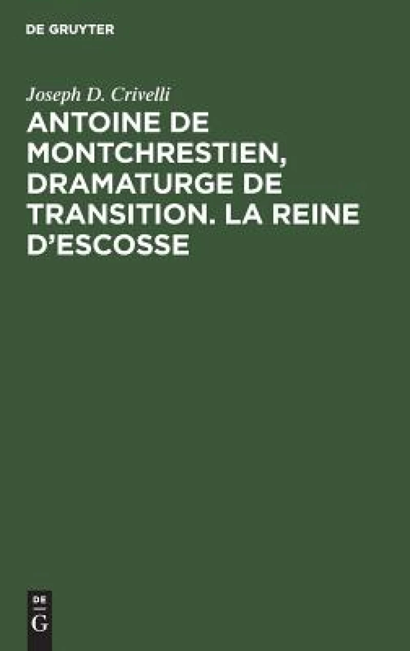 Antoine de Montchrestien, dramaturge de transition. La Reine d’Escosse