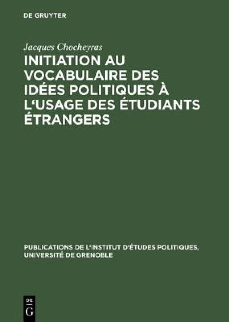 Initiation Au Vocabulaire Des Idees Politiques a L''usage Des Etudiants Etrangers