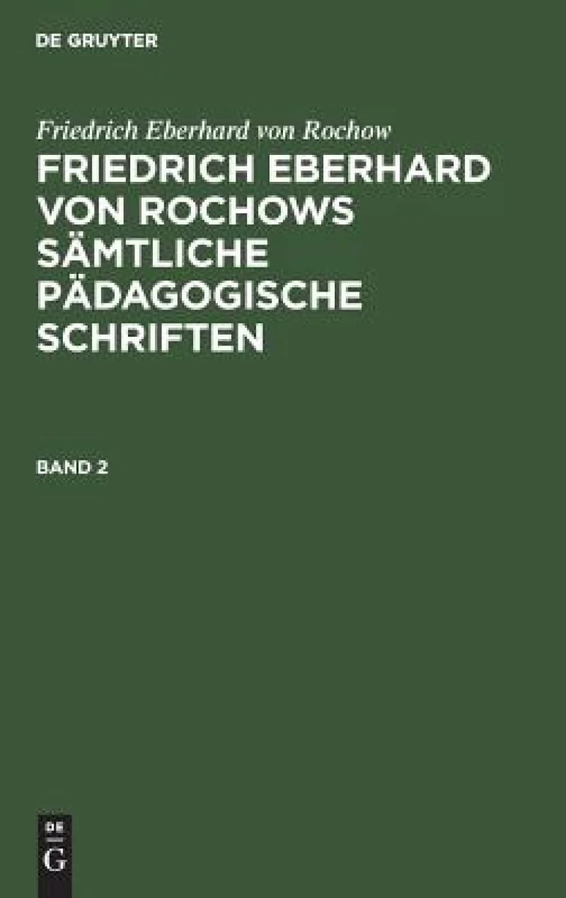 Friedrich Eberhard von Rochows sämtliche pädagogische Schriften. Band 2